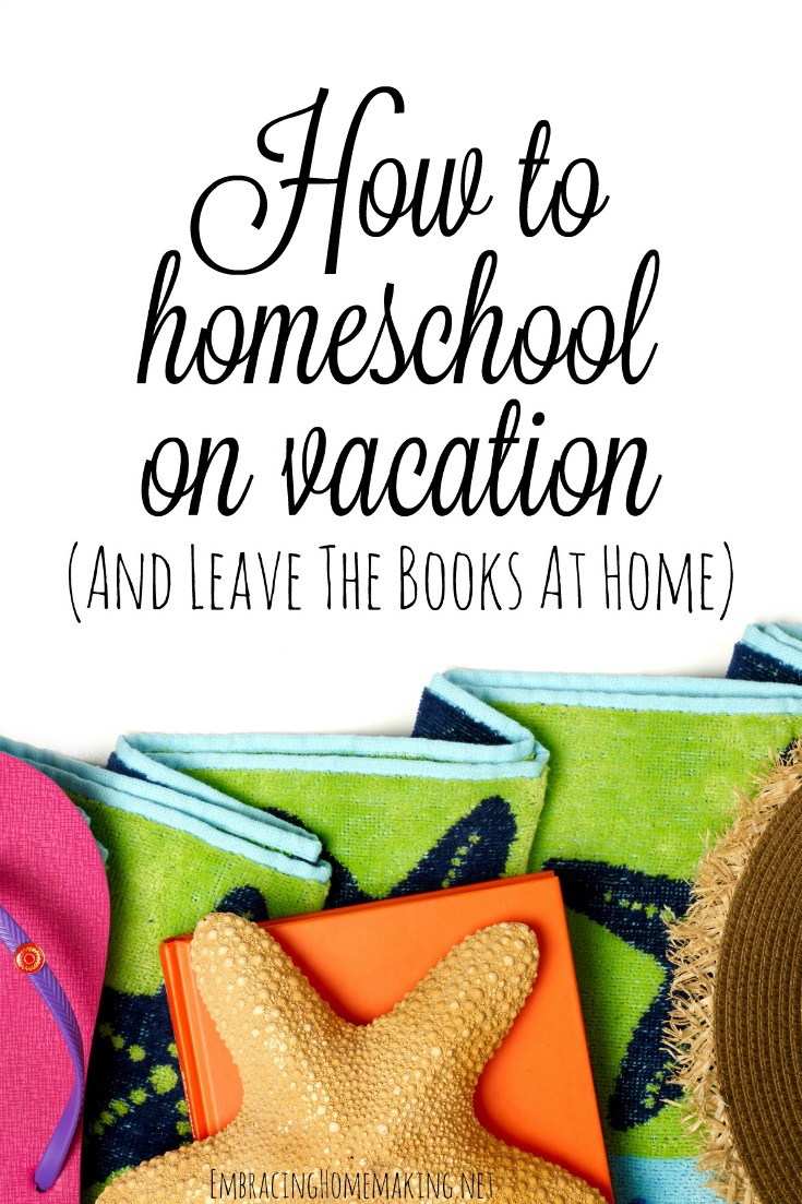 How to Homeschool on Vacation